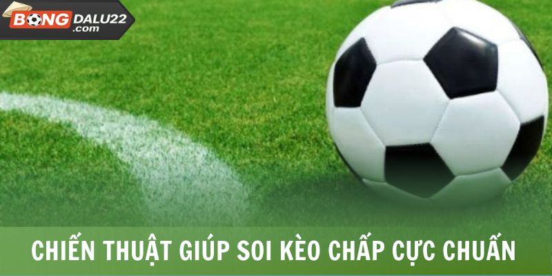 Kèo Chấp 0.5 - Bí Kíp Bắt Kèo Chuẩn Xác Từ Chuyên Gia 7 Chiến thuật giúp soi kèo chấp cực chuẩn