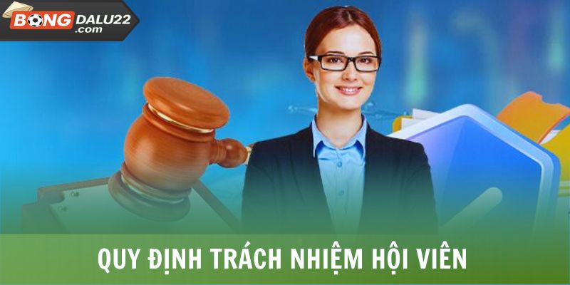 Điều Khoản Sử Dụng BONGDALU 3 Quy định trách nhiệm hội viên