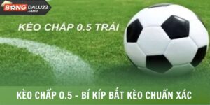Kèo Chấp 0.5