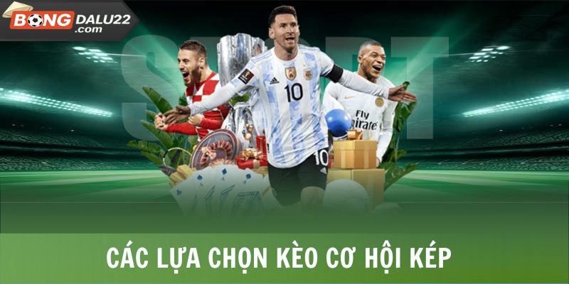 Kèo Cơ Hội Kép - Công Thức Tính Đơn Giản Tại BONGDALU 5 Các lựa chọn kèo cơ hội kép trong một trận đấu