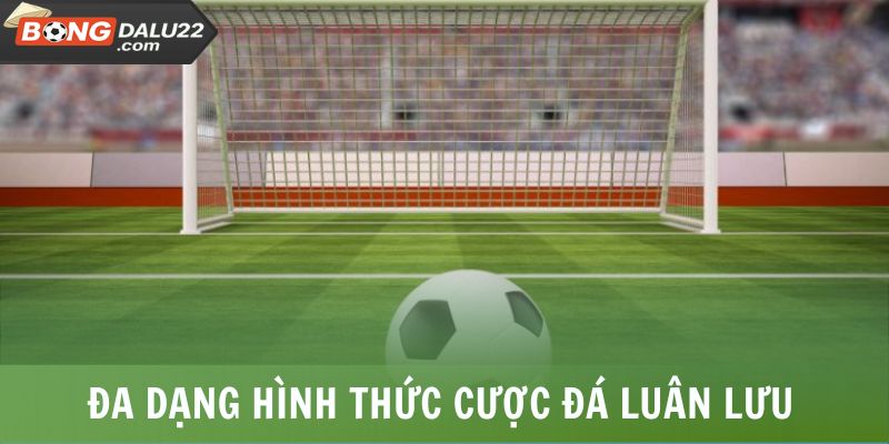 Kèo Penalty - Hình Thức Cược Căng Thẳng Trên Chấm 11M 6 Đa dạng hình thức cược đá luân lưu