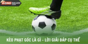Kèo Phạt Góc Là Gì