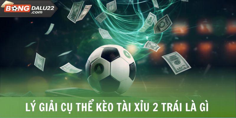 Tài Xỉu 2 Trái Là Gì