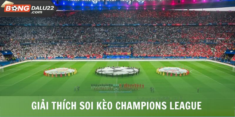 Soi Kèo Cúp C1 Châu Âu 1 Giải thích soi kèo Champions League