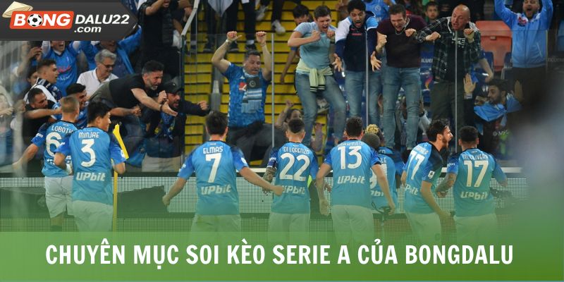 Soi Kèo Serie A 1 Chuyên mục soi kèo Serie A của BONGDALU